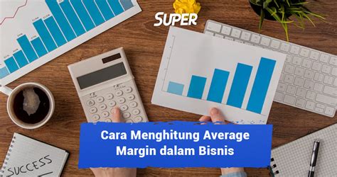 Cara Menghitung Average Margin Beserta Rumus Contohnya