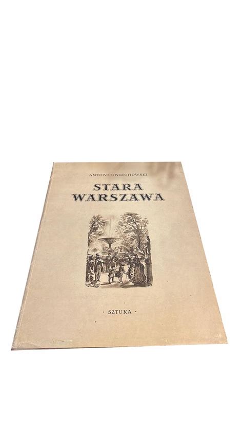 Stara Warszawa Antoni Uniechowski 12732858854 Oficjalne Archiwum