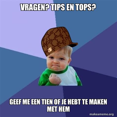 Vragen Tips En Tops Geef Me Een Tien Of Je Hebt Te Maken Met Hem