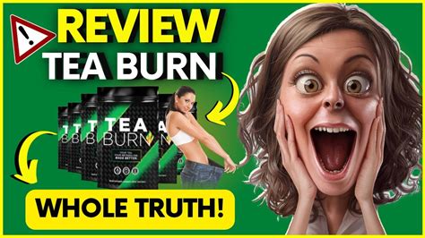 ⚠️tea Burn Whole Truth Tea Burn Review⚠️tea Burn Weight Loss Supplement Tea Burn Reviews