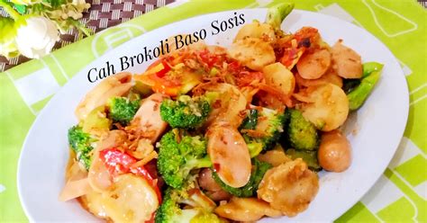 Resep Cah Brokoli Baso Sosis Oleh Lanjarsih Mama Fifian