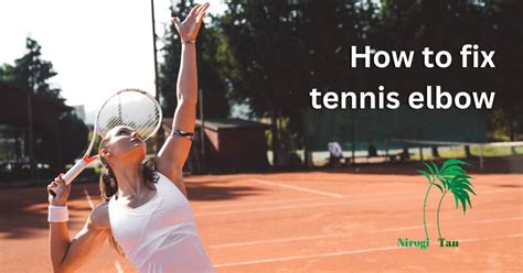 How To Fix Tennis Elbow Nirogi Tan