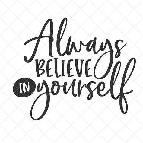 Always Believe In Yourself Svg Quote Svg Inspiration Svg Inspire