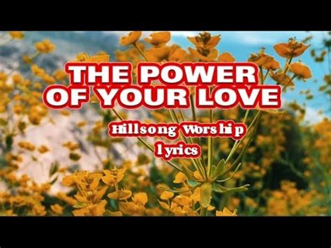 The Power Of Your Love Hillsong Worship Youtube