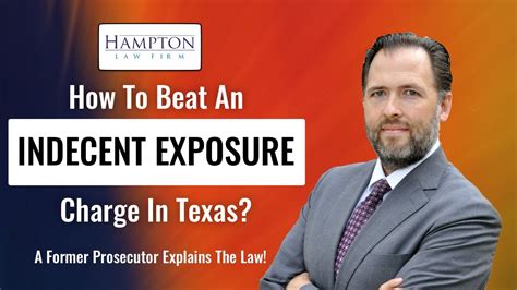 HOW TO BEAT AN INDECENT EXPOSURE CASE IN TEXAS A Former Prosecutor