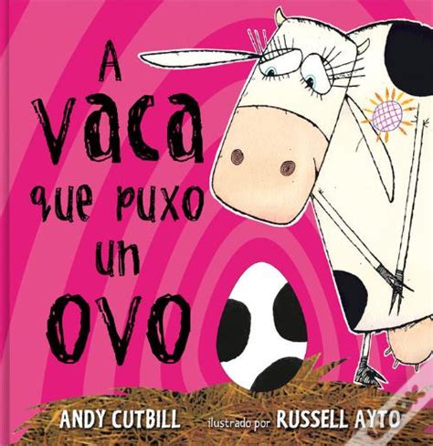 A Vaca Que Puxo Un Ovo De Andy Cutbill E Russell Ayto Livro WOOK