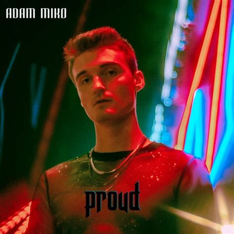 Proud By Adam Miko