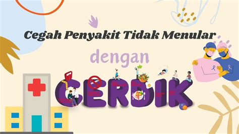 CEGAH PENYAKIT TIDAK MENULAR DENGAN CERDIK Lomba Video Edukasi