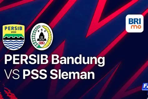 Link Live Streaming Persib Bandung Vs Pss Sleman Online Gratis Hari Ini