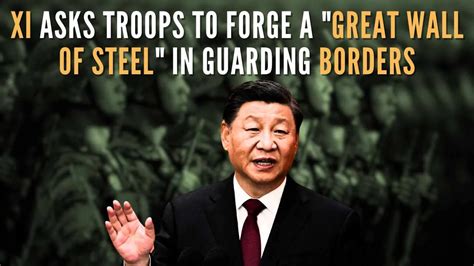 Xi Jinping Asks Troops To Forge A Great Wall Of Steel