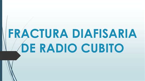 Fractura Radio Cúbito Diafisaria Dra Monito uDocz