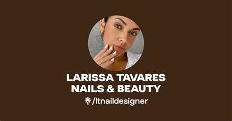 LARISSA TAVARES NAILS BEAUTY Linktree