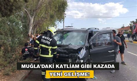 Mu La Daki Katliam Gibi Kazada Yeni Geli Me Yenig N Gazetesi