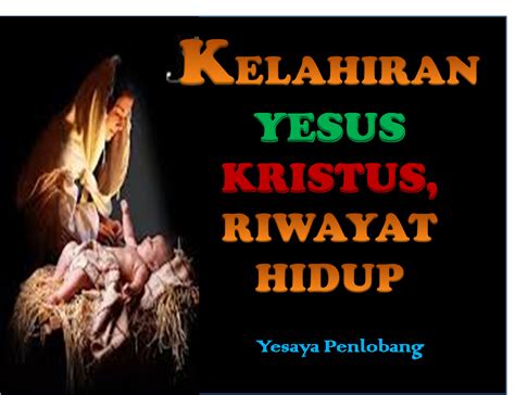 Yesaya Penlobang93 Yesus Kristus Riwayat Hidup