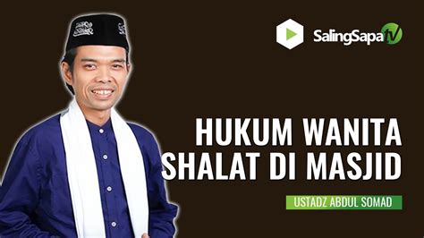 BAGAIMANA HUKUM WANITA SHALAT DI MASJID USTADZ ABDUL SOMAD YouTube