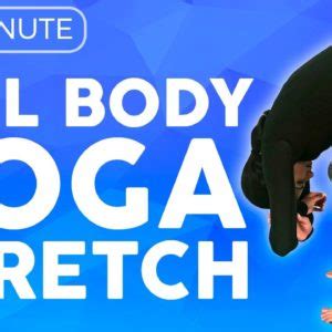 Minute Full Body Yoga Stretches For Stiff Tight Muscles Sarah