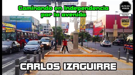 Av Carlos Izaguirre Independencia Recorrido A Pie Marzo Hd Youtube