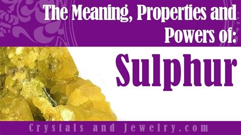 Sulphur: Meanings, Properties and Powers - The Complete Guide