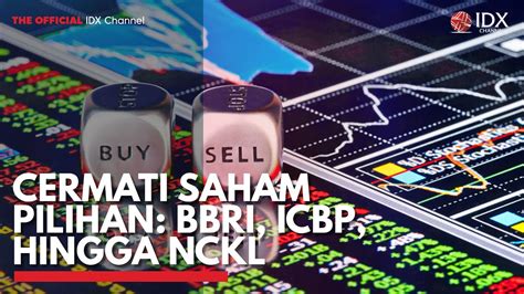 Cermati Saham Pilihan BBRI ICBP Hingga NCKL IDX CHANNEL YouTube