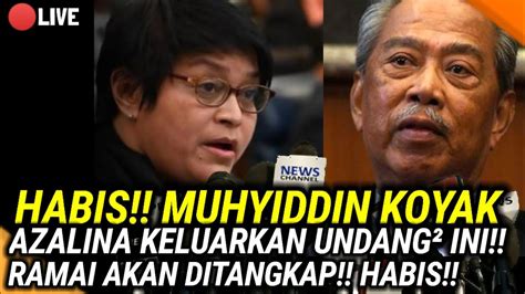 HABIS MUHYIDDIN KOYAK AZALINA KELUARKAN UNDANG² INI RAMAI AKAN