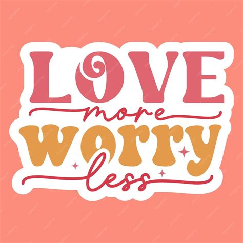 Premium Vector Love More Worry Less Retro Stickers Design