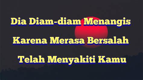 Gak Nyangka Ternyata Dia Diam Diam Menangis Karena Merasa Bersalah