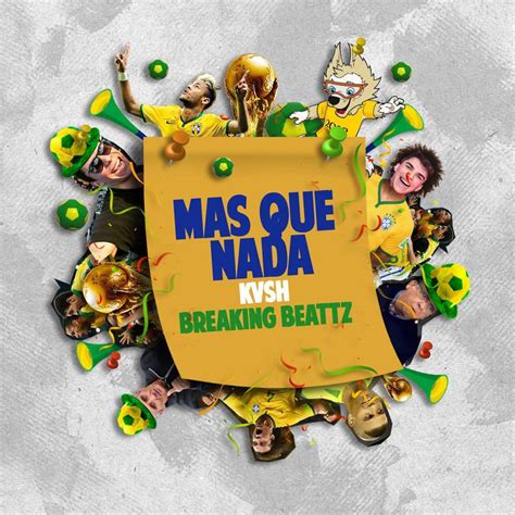 Mas Que Nada Breaking BeattzKVSH 高音质在线试听 Mas Que Nada歌词 歌曲下载 酷狗音乐