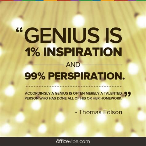 Genius Is 1 Inspiration And 99 Perspiration Genius Perspiration