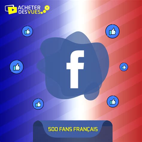 500 Fans Facebook Français Acheter Des Vues