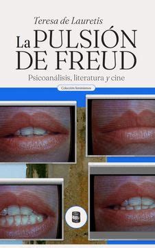 Libro La pulsión de Freud Psicoanálisis literatura y cine De Teresa