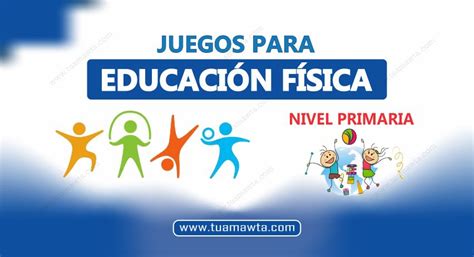 Juegos Para Educaci N F Sica Del Nivel Primaria Tu Amawta