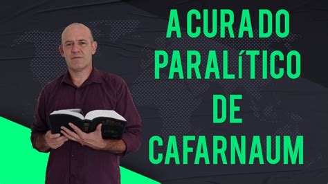 A CURA DO PARALÍTICO DE CAFARNAUM YouTube