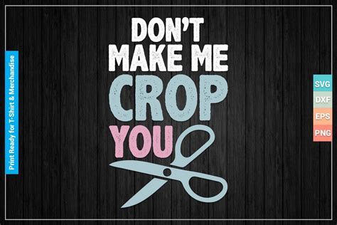 Dont Make Me Crop You SVG Cricut Files Graphic By SVGitems Creative