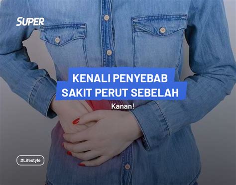 6 Penyebab Sakit Perut Sebelah Kanan Dan Cara Mengatasinya