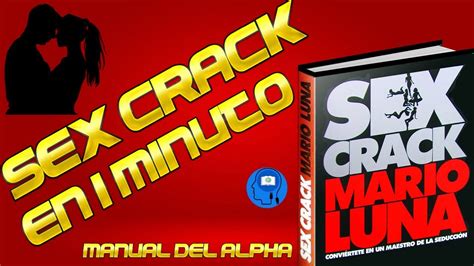 Sex Crack En 1 Minuto Manual Del Alpha Como Domarlas Y Controlarlas Youtube