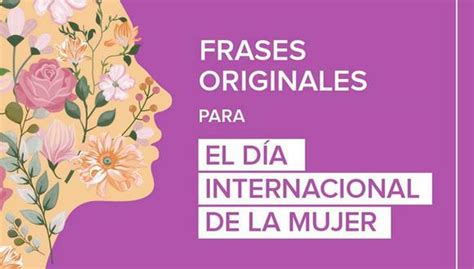 100 frases empoderadas en el Día de la Mujer mensajes de reflexionar