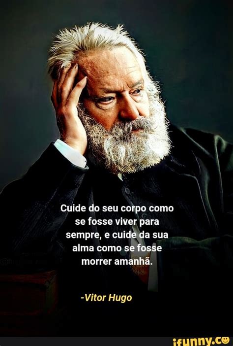 Cuide Do Seu Corpo Como Se Fosse Viver Para Sempre E Cuide Da Sua Alma