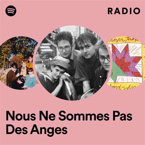 Nous Ne Sommes Pas Des Anges Radio Playlist By Spotify Spotify