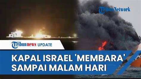 Penampakan Kapal MSC SKY Israel Yang Dirudal Houthi Api Berkobar Di