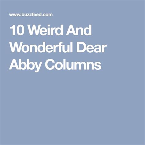 10 Weird And Wonderful Dear Abby Columns | Weird and wonderful, Dear ...