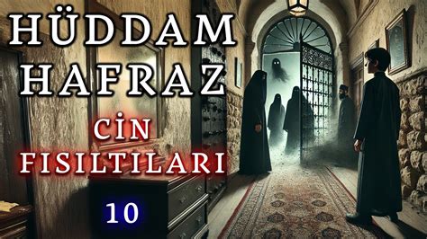 Hüddam Hafraz 10 Cin Fısıltıları Korku Hikayeleri Hüddam