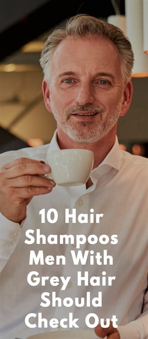 10 Hair Shampoos Men With Grey Hair Should Check Out