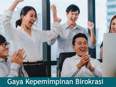 Apa Itu Gaya Kepemimpinan Birokrasi Pengertian Ciri Dan Manfaatnya