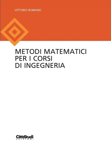 Metodi Matematici Per I Corsi Di Ingegneria Di Romano EAN