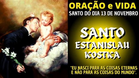 Ora O E Vida Do Santo Do Dia Novembro Santo Estanislau Youtube