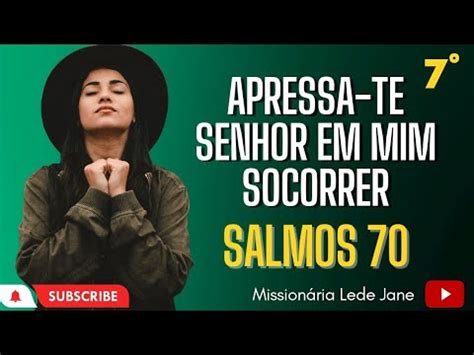 ORAÇÃO APRESSA TE SENHOR EM ME SOCORRER SALMOS 70 25 06 22 YouTube