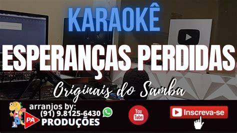 Karaok Esperan As Perdidas Originais Do Samba Letra Youtube