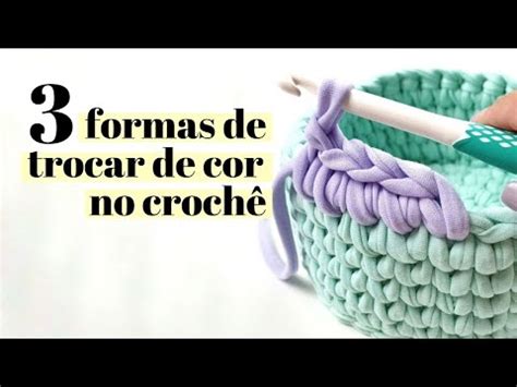 Como Fazer Troca De Cor Na Pe A De Croch Fio De Malha Por Ju