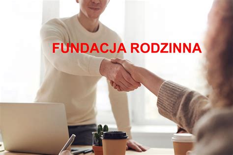 Fundacja Rodzinna Om Wienie Podstawowych Zasad Dzia Ania