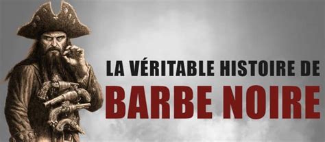 La V Ritable Histoire De Barbe Noire Un Pirate L Gendaire